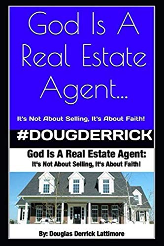 God Is A Real Estate Agent: It's Not About Selling, It's About Faith!