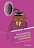 Image de 60 questions étonnantes sur la musique et les réponses qu'y apporte la science: Un question-réponse sérieusement drôle pour déjouer les clichés