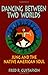 Dancing Between Two Worlds: Jung and the Native American Soul (Jung and Spirituality)