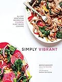 Simply Vibrant: All-Day Vegetarian Recipes for Colorful Plant-Based Cooking by Anya Kassoff, Masha Davydova