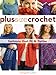 Plus Size Crochet: Fashions That Fit & Flatter by Margaret Hubert