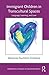 Immigrant Children in Transcultural Spaces: Language, Learning, and Love (Expanding Literacies in Education)