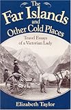 The Far Islands and Other Cold Places: Travel Essays of a Victorian Lady by 