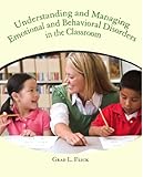 Understanding and Managing Emotional and Behavior Disorders in the Classroom