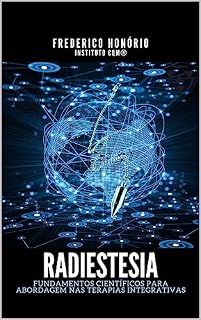 Livro Radiestesia: Fundamentos Científicos para Abordagem nas Terapias Integrativas