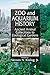 Zoo and Aquarium History: Ancient Animal Collections To Zoological Gardens by Vernon N. Kisling