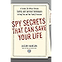 Spy Secrets That Can Save Your Life: A Former CIA Officer Reveals Safety and Survival Techniques to Keep You and Your Family Protected