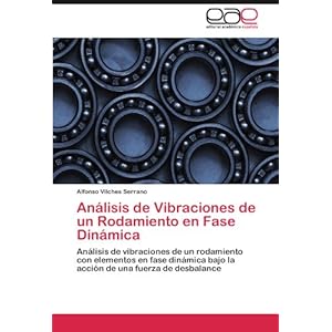 Análisis de Vibraciones de un Rodamiento en Fase Dinámica: Análisis de vibraciones de un rodamiento con elementos en fase dinámica bajo la acción