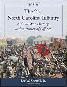 The 21st North Carolina Infantry A Civil War History