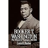 Booker T. Washington: The Wizard of Tuskegee, 1901-1915 (Oxford Paperbacks) by Louis R. Harlan (1983-01-01)
