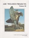 Arc Welded Projects Volume 3