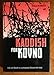 Kaddish for Kovno: Life and Death in a Lithuanian Ghetto, 1941-1945 by William W. Mishell