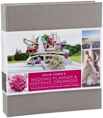 Colin Cowie's Wedding Planner & Keepsake Organizer: The Essential Guide To Planning The Ultimate Wedding