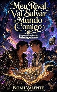 Livro Meu Rival Vai Salvar o Mundo Comigo: O Mapa Mágico Só Aceita Dois Inimigos Apaixonados