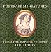 Portrait Miniatures from the Daphne Foskett Coll.