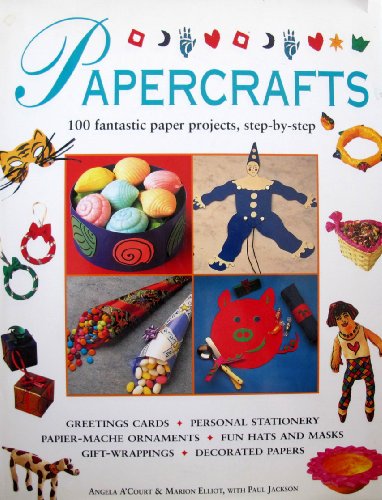 Papercrafts: 100 Fantastic Paper Projects, Step-by-Step