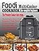 FOODI MULTI-COOKER COOKBOOK FOR COMPLETE BEGINNERS: The Pressure Cooker That Crisps: Amazingly Easy & Delicious Foodi Multi-Cooker Recipes to Pressure Cook, Air Fry, Dehydrate & Many More