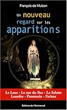 Un nouveau regard sur les apparitions : Le Laus, La rue du Bac, La Salette, Lourdes, Pontmain, Fatim by 