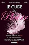 Plaisir : Manuel pratique du sexe ï¿½ l'usage des femmes... by 