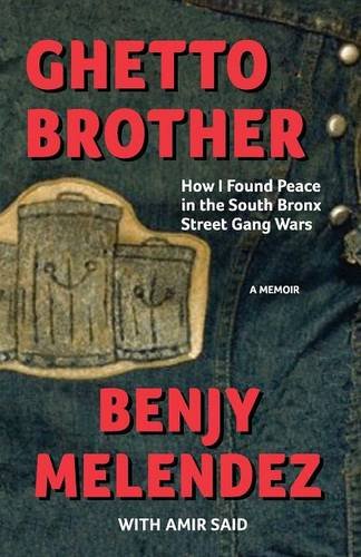 Ghetto Brother: How I Found Peace in the South Bronx Street Gang Wars