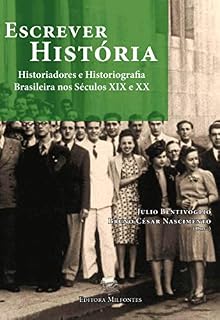 Livro Escrever História: Historiadores e historiografia brasileira nos séculos XIX e XX