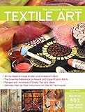 The Complete Photo Guide to Textile Art: *All You Need to Know to Alter and Embellish Fabric *The Es by Susan Stein