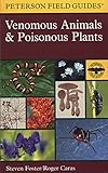A Field Guide to Venomous Animals and Poisonous Plants: North America North of Mexico (Peterson Field Guides)