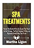Image de SPA Treatments: Discover The Secrets Of Day Spa Success That Teach You How To Choose The Right Treatment To Relax and Rejuvenate Yourself Every Time Y