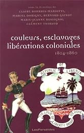 Couleurs, esclavages, libérations coloniales, 1804-1860