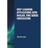 DEEP LEARNING APPLICATIONS WITH MATLAB. TIME SERIES FORECASTING