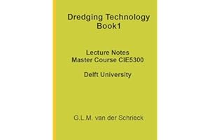 Dredging Technology Book 1: Lecture Notes Master Course CIE5300 (New 2021/2022 editions Dredging Techology Books)