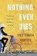 Nothing Ever Dies: Vietnam and the Memory of War