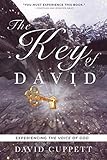 The Key of David: Experiencing the Voice of God by David Cuppett