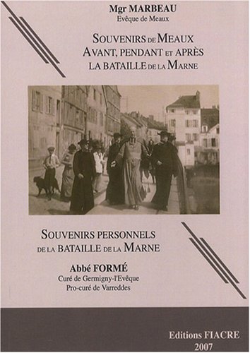 Souvenirs de Meaux avant, pendant, et après la bataille de la Marne