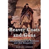 Beaver Coats and Guns: The Adventures of Radisson and Des Groseilliers
