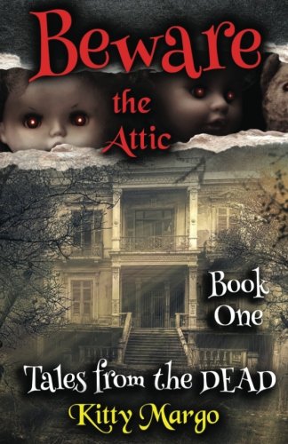 Beware the Attic (Tales from the DEAD) (Volume 1)