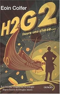 H2g2 Tome 6 Encore Une Chose Eoin Colfer Babelio - 