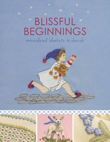 Blissful Beginnings: Embroidered Blankets to Cherish by (Paperback)