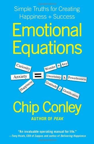 Emotional Equations: Simple Truths for Creating Happiness + Success by Chip Conley (2012-01-10)