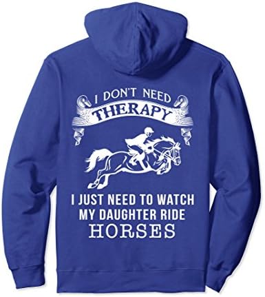 Unisex I don't need therapy just need watch my daughter ride horses Medium Royal Blue