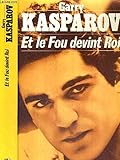 GARRY KASPAROV: ET LE FOU DEVINT ROI by 