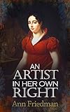 An Artist in Her Own Right by Ann Marti Friedman
