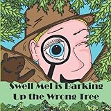 Swell Mel is Barking Up the Wrong Tree (Volume 2) by Holly A. Johnson