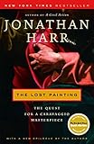 The Lost Painting: The Quest for a Caravaggio Masterpiece by Jonathan Harr