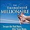 The Unemployed Millionaire Escape The Rat Race Fire Your