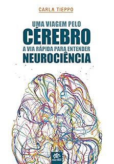 Livro Uma viagem pelo cérebro: A via rápida para entender neurociência: 1ª edição revisada e atualizada