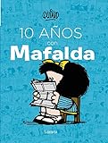 10 años con Mafalda / 10 years with Mafalda (Spanish Edition)