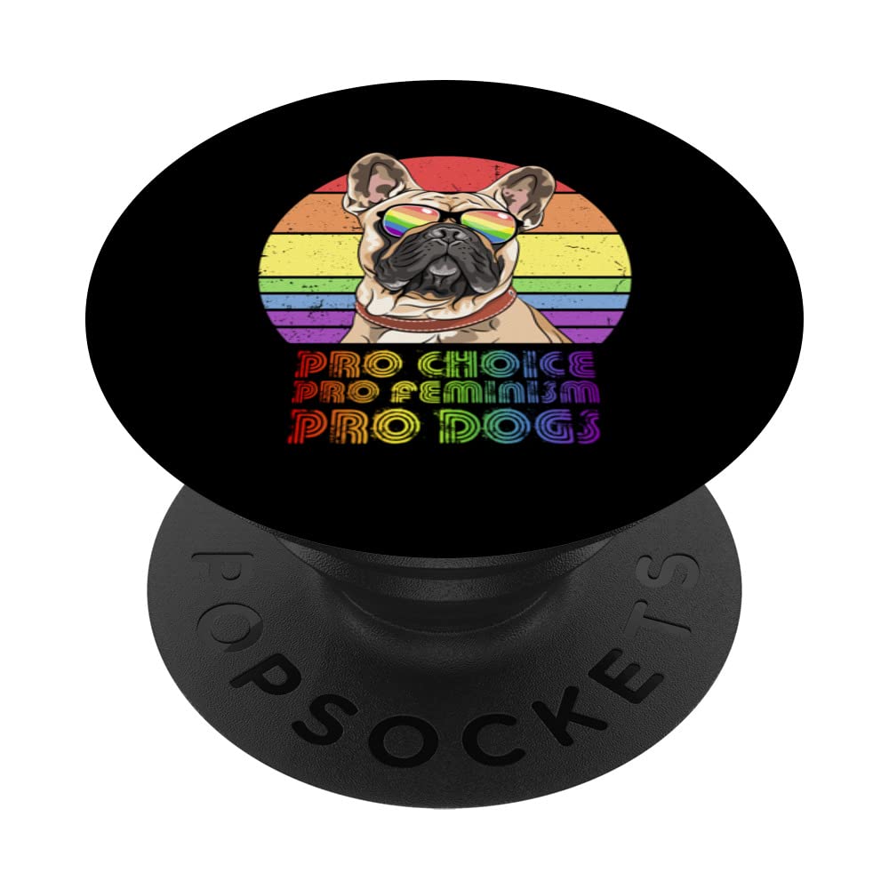 French Bulldog Pro Choice Pro Feminism Pro Dogs LGBTQ PopSockets Swappable PopGrip