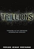 Trillions: Thriving in the Emerging Information Ecology