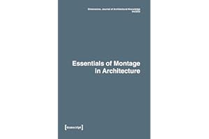 Dimensions. Journal of Architectural Knowledge: Vol. 2, No. 4/2022: Essentials of Montage in Architecture